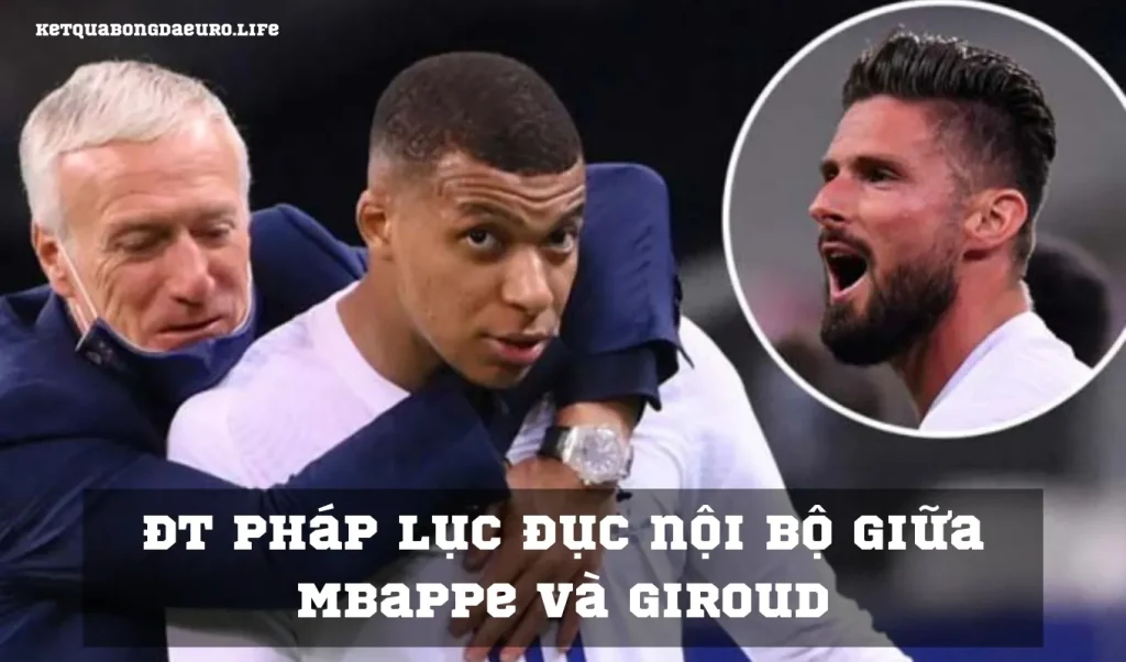 ĐT Pháp lục đục nội bộ giữa Mbappe và Giroud trước thềm Euro