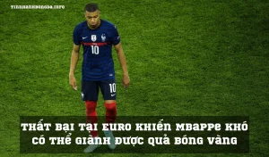 Thất bại tại Euro khiến Mbappe khó có thể giành được quả Bóng vàng